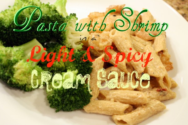 Pasta with Shrimp in a Light and Spicy Cream Sauce