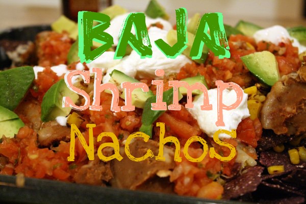 Baja Shrimp Nachos